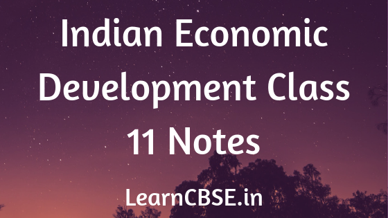 Indian Economic Development Class 11 Notes 